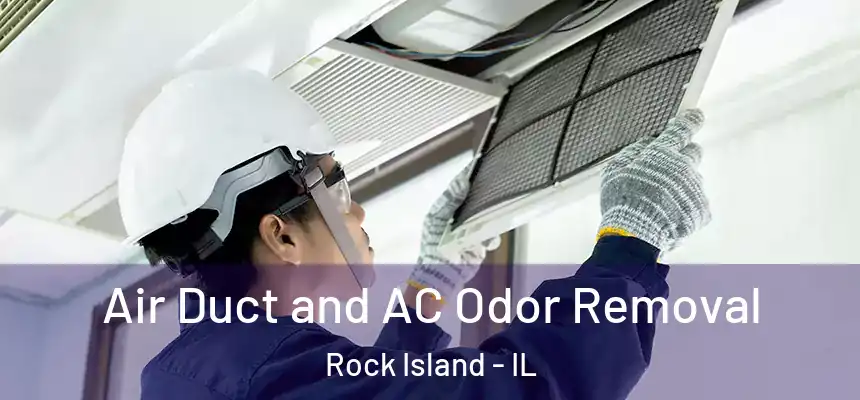  Air Duct and AC Odor Removal Rock Island - IL