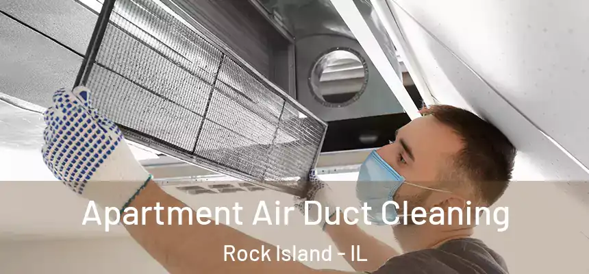  Apartment Air Duct Cleaning Rock Island - IL