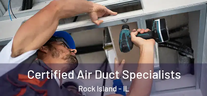  Certified Air Duct Specialists Rock Island - IL