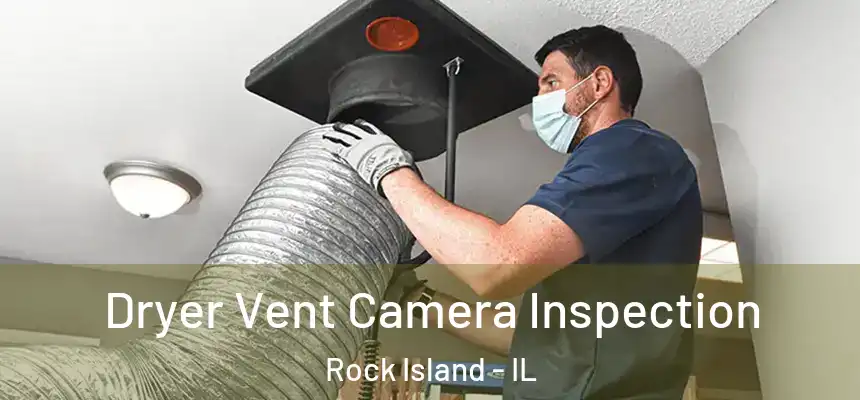  Dryer Vent Camera Inspection Rock Island - IL