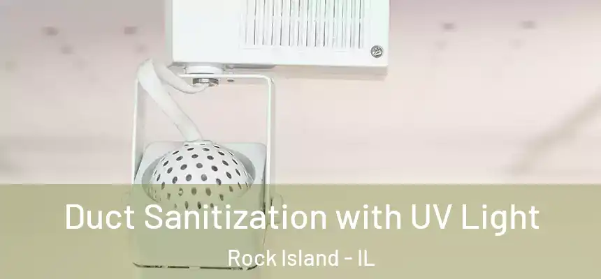  Duct Sanitization with UV Light Rock Island - IL