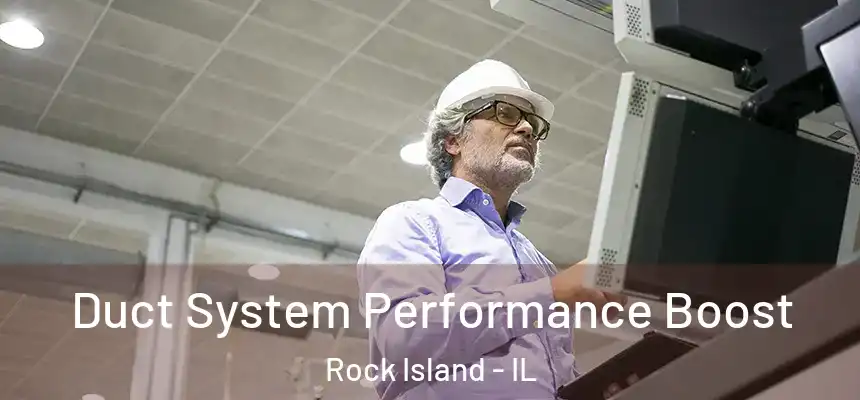  Duct System Performance Boost Rock Island - IL