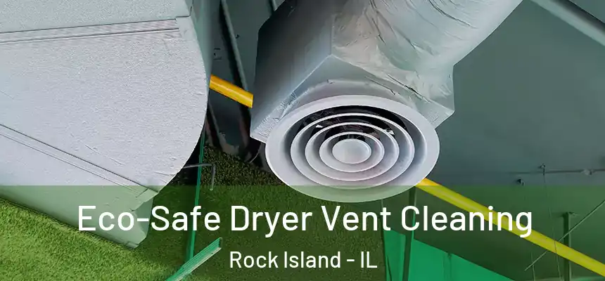  Eco-Safe Dryer Vent Cleaning Rock Island - IL