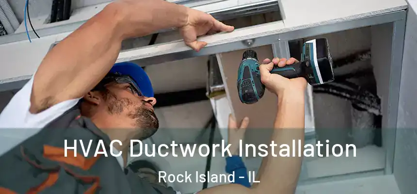  HVAC Ductwork Installation Rock Island - IL